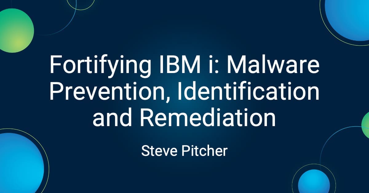 Fortifying IBM i Malware Prevention, Identification and Remediation | iAdmin