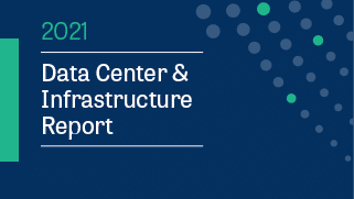 Data Center & Infrastructure Report 2021